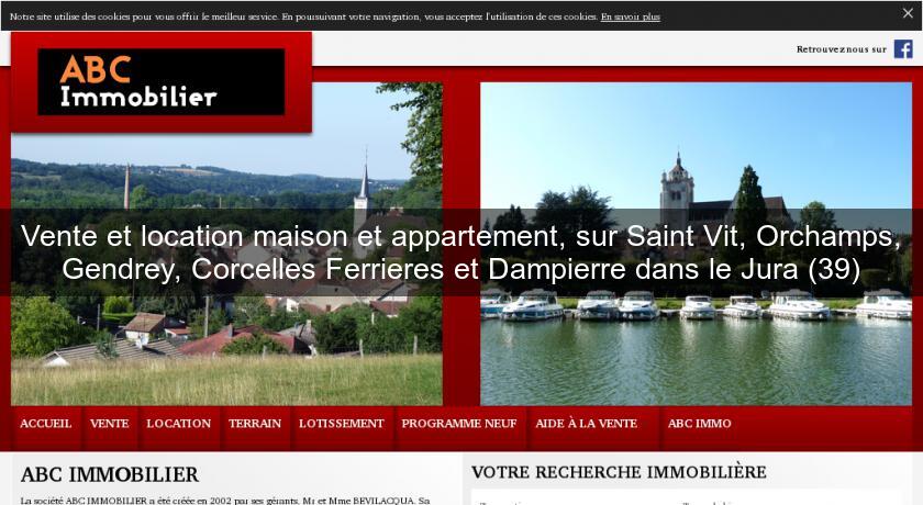 Vente et location maison et appartement, sur Saint Vit, Orchamps, Gendrey, Corcelles Ferrieres et Dampierre dans le Jura (39) Vente et location maison et appartement, sur Saint Vit, Orchamps, Gendrey, Corcelles Ferrieres et Dampierre dans le Jura (39)