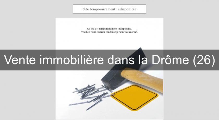 Vente immobilière dans la Drôme (26) Vente immobilière dans la Drôme (26)