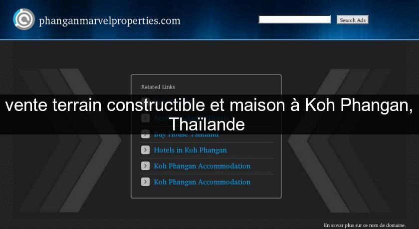 vente terrain constructible et maison à Koh Phangan, Thaïlande vente terrain constructible et maison à Koh Phangan, Thaïlande