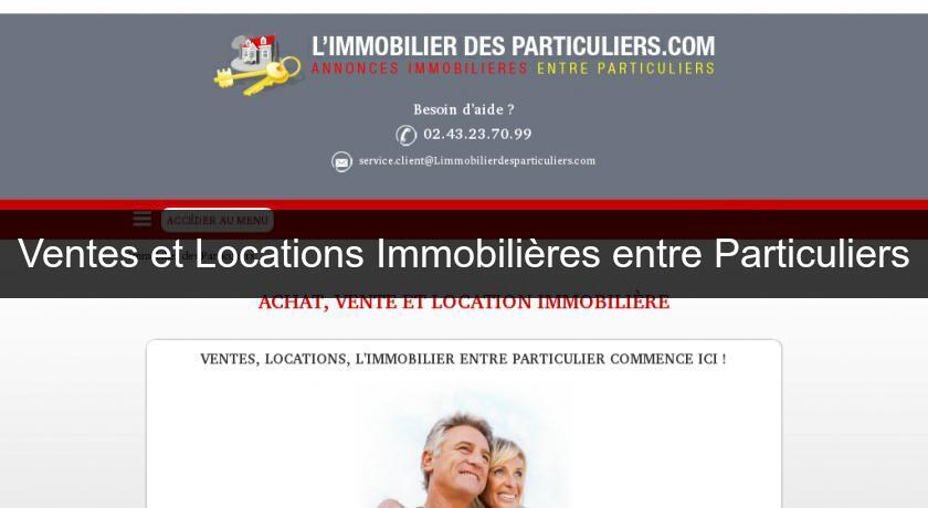 Ventes et Locations Immobilières entre Particuliers Ventes et Locations Immobilières entre Particuliers