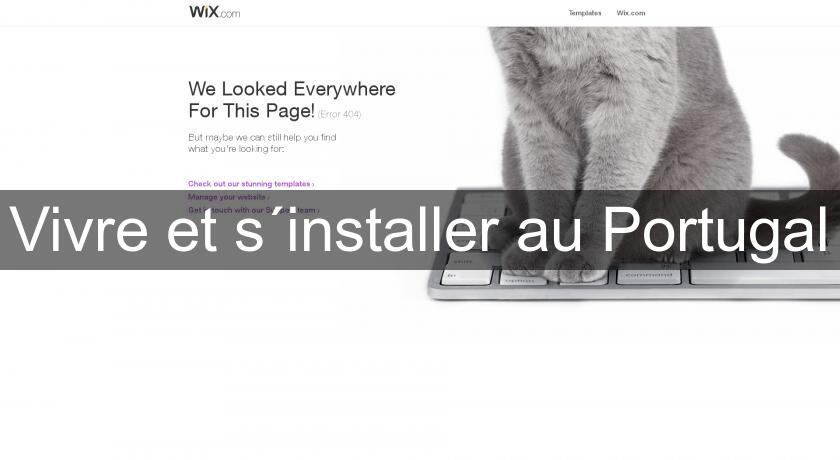 Vivre et s´installer au Portugal Vivre et s´installer au Portugal