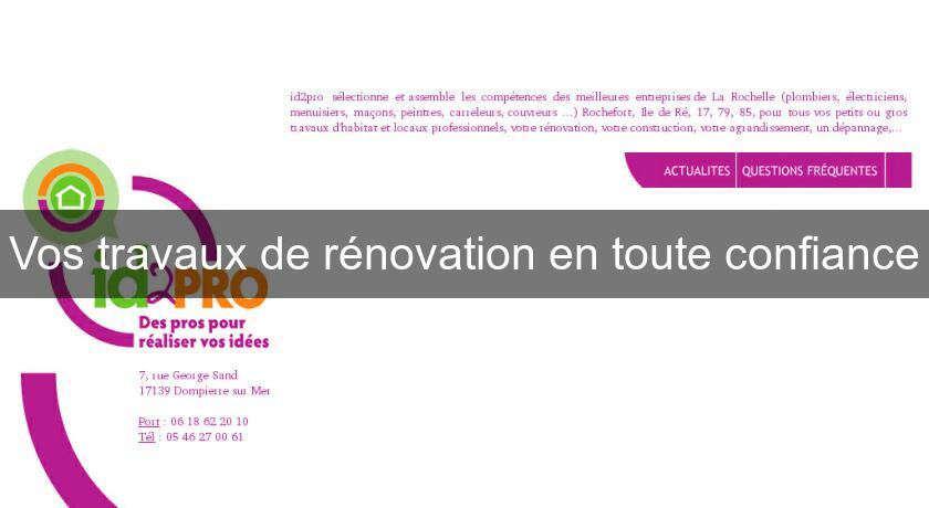 Vos travaux de rénovation en toute confiance Vos travaux de rénovation en toute confiance