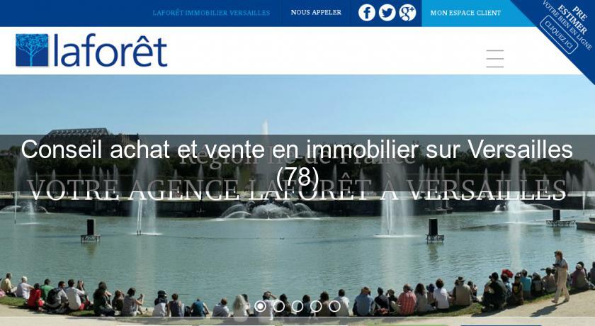 Conseil achat et vente en immobilier sur Versailles (78) Conseil achat et vente en immobilier sur Versailles (78)