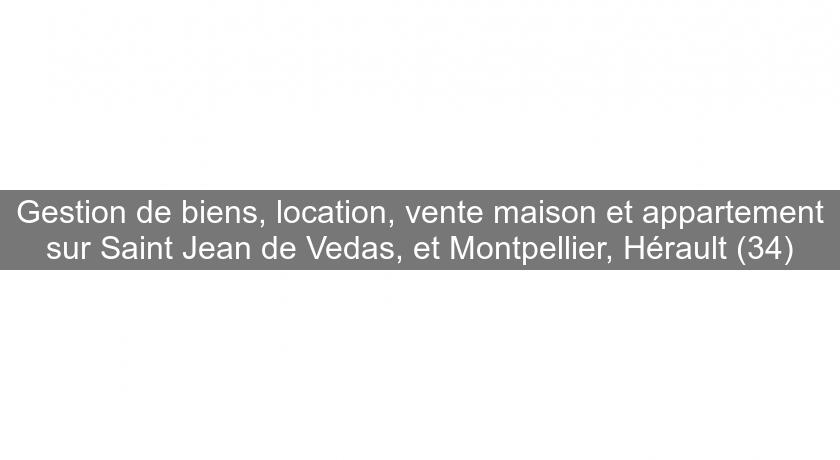Gestion de biens, location, vente maison et appartement sur Saint Jean de Vedas, et Montpellier, Hérault (34) Gestion de biens, location, vente maison et appartement sur Saint Jean de Vedas, et Montpellier, Hérault (34)