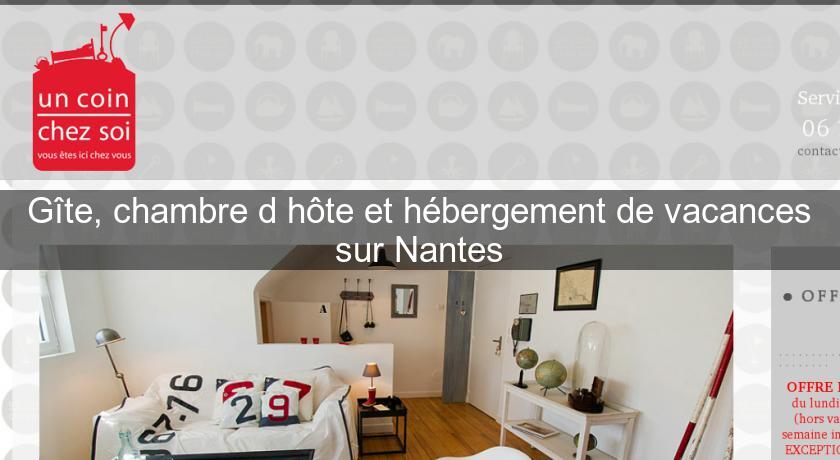 Gîte, chambre d'hôte et hébergement de vacances sur Nantes Gîte, chambre d'hôte et hébergement de vacances sur Nantes