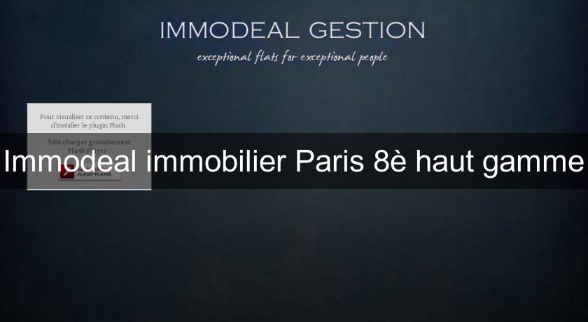 Immodeal immobilier Paris 8è haut gamme Immodeal immobilier Paris 8è haut gamme