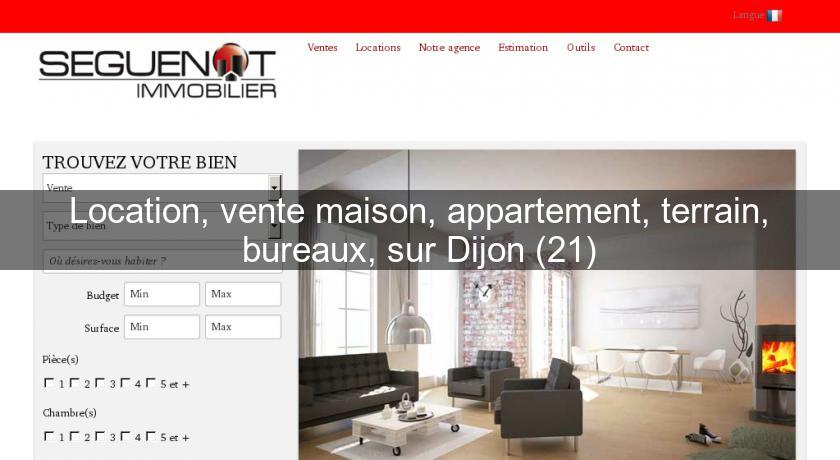 Location, vente maison, appartement, terrain, bureaux, sur Dijon (21) Location, vente maison, appartement, terrain, bureaux, sur Dijon (21)