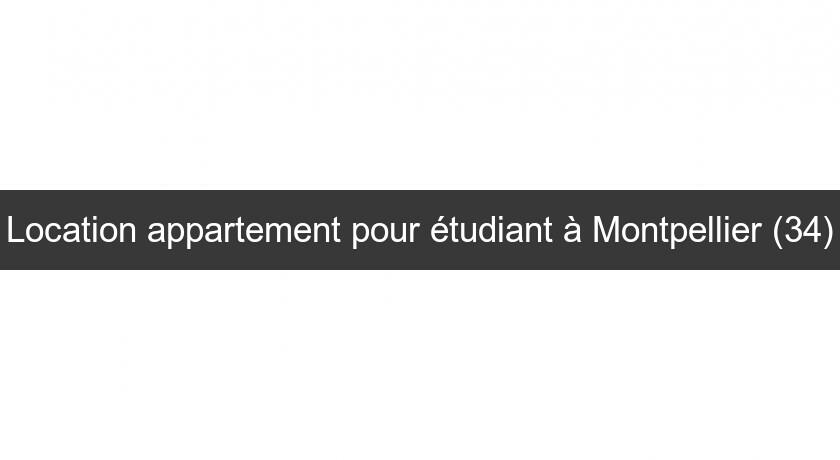 Location appartement pour étudiant à Montpellier (34) Location appartement pour étudiant à Montpellier (34)