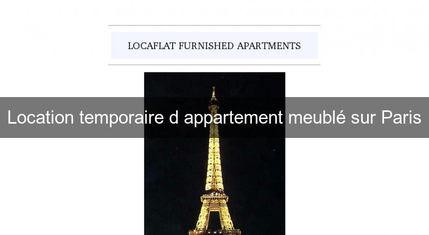 Location temporaire d'appartement meublé sur Paris Location temporaire d'appartement meublé sur Paris
