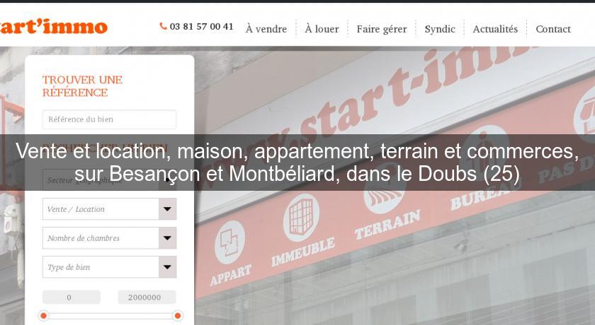 Vente et location, maison, appartement, terrain et commerces, sur Besançon et Montbéliard, dans le Doubs (25) Vente et location, maison, appartement, terrain et commerces, sur Besançon et Montbéliard, dans le Doubs (25)