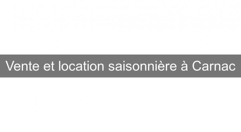 Vente et location saisonnière à Carnac Vente et location saisonnière à Carnac