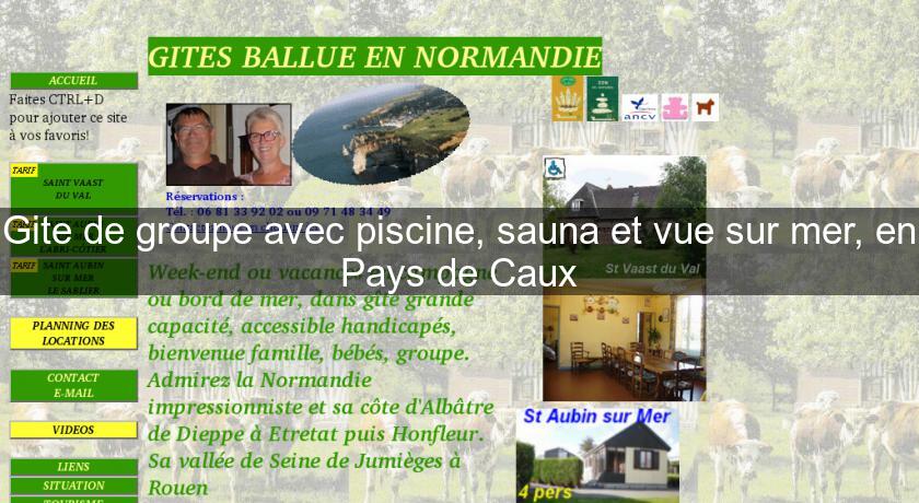 Gite de groupe avec piscine, sauna et vue sur mer, en Pays de Caux Gite de groupe avec piscine, sauna et vue sur mer, en Pays de Caux