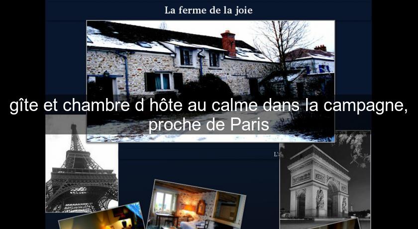 gîte et chambre d'hôte au calme dans la campagne, proche de Paris gîte et chambre d'hôte au calme dans la campagne, proche de Paris