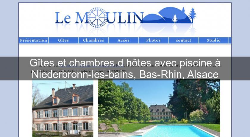 Gîtes et chambres d'hôtes avec piscine à Niederbronn-les-bains, Bas-Rhin, Alsace Gîtes et chambres d'hôtes avec piscine à Niederbronn-les-bains, Bas-Rhin, Alsace