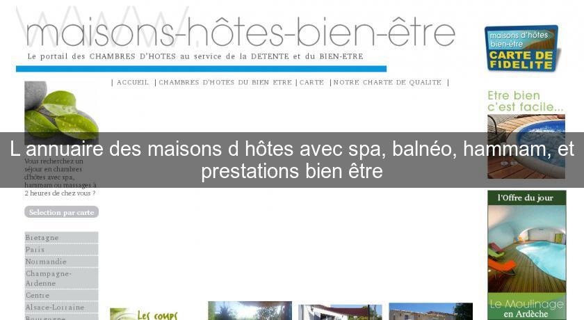 L'annuaire des maisons d'hôtes avec spa, balnéo, hammam, et prestations bien être L'annuaire des maisons d'hôtes avec spa, balnéo, hammam, et prestations bien être