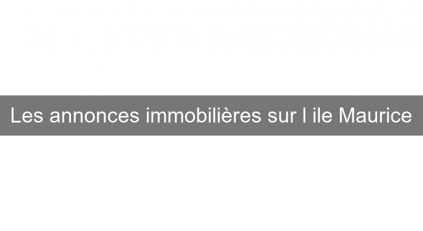 Les annonces immobilières sur l'ile Maurice Les annonces immobilières sur l'ile Maurice