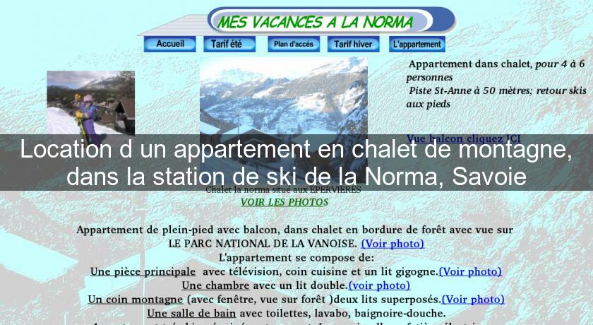 Location d'un appartement en chalet de montagne, dans la station de ski de la Norma, Savoie Location d'un appartement en chalet de montagne, dans la station de ski de la Norma, Savoie