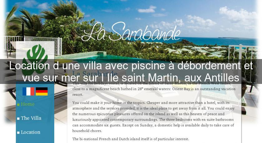 Location d'une villa avec piscine à débordement et vue sur mer sur l'Ile saint Martin, aux Antilles Location d'une villa avec piscine à débordement et vue sur mer sur l'Ile saint Martin, aux Antilles