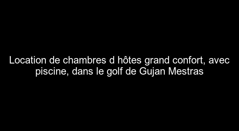 Location de chambres d'hôtes grand confort, avec piscine, dans le golf de Gujan Mestras Location de chambres d'hôtes grand confort, avec piscine, dans le golf de Gujan Mestras