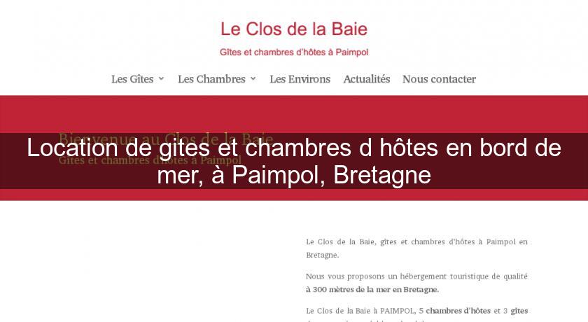 Location de gites et chambres d'hôtes en bord de mer, à Paimpol, Bretagne Location de gites et chambres d'hôtes en bord de mer, à Paimpol, Bretagne