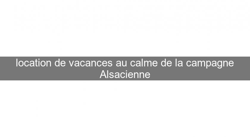 location de vacances au calme de la campagne Alsacienne location de vacances au calme de la campagne Alsacienne