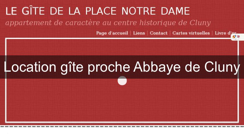 Location gîte proche Abbaye de Cluny Location gîte proche Abbaye de Cluny