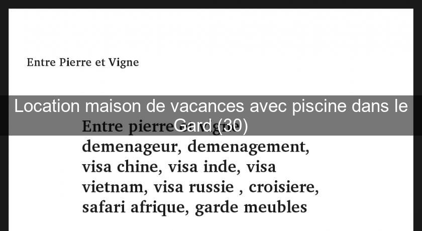 Location maison de vacances avec piscine dans le Gard (30) Location maison de vacances avec piscine dans le Gard (30)