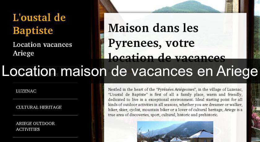 Location maison de vacances en Ariege Location maison de vacances en Ariege