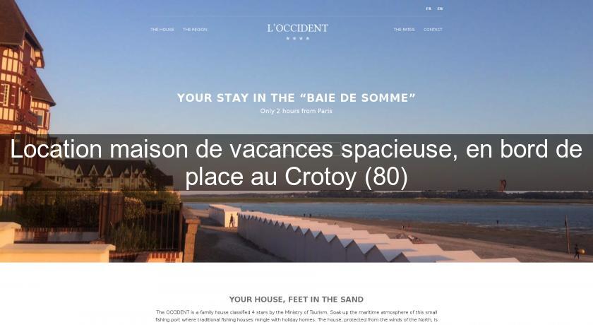 Location maison de vacances spacieuse, en bord de place au Crotoy (80) Location maison de vacances spacieuse, en bord de place au Crotoy (80)