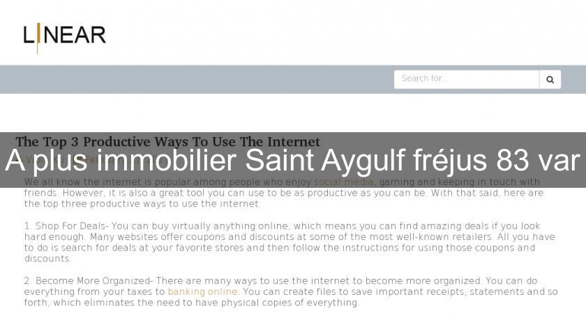 A plus immobilier Saint Aygulf fréjus 83 var A plus immobilier Saint Aygulf fréjus 83 var