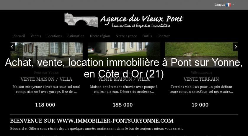 Achat, vente, location immobilière à Pont sur Yonne, en Côte d'Or (21) Achat, vente, location immobilière à Pont sur Yonne, en Côte d'Or (21)