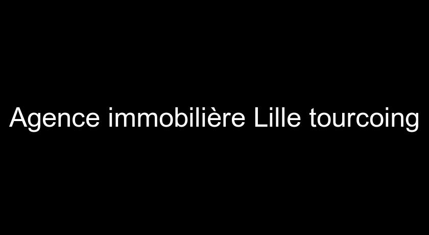 Agence immobilière Lille tourcoing Agence immobilière Lille tourcoing