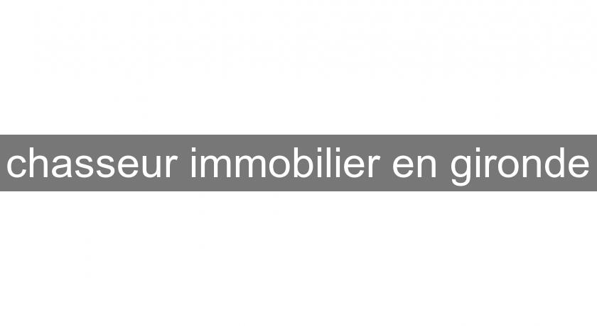 chasseur immobilier en gironde chasseur immobilier en gironde
