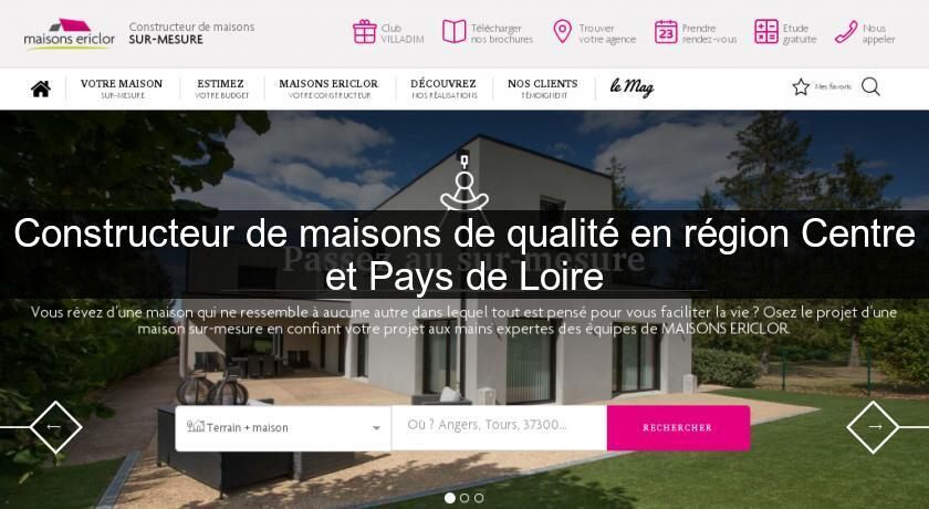 Constructeur de maisons de qualité en région Centre et Pays de Loire Constructeur de maisons de qualité en région Centre et Pays de Loire