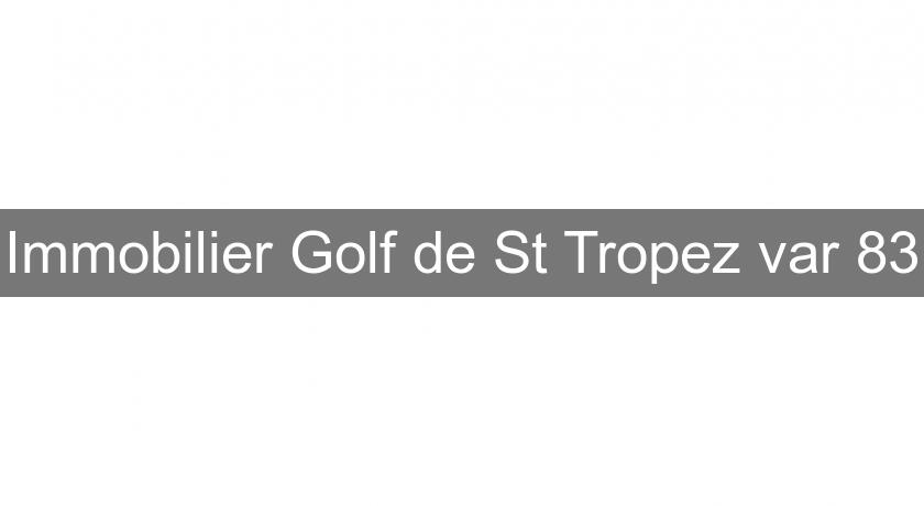 Immobilier Golf de St Tropez var 83 Immobilier Golf de St Tropez var 83