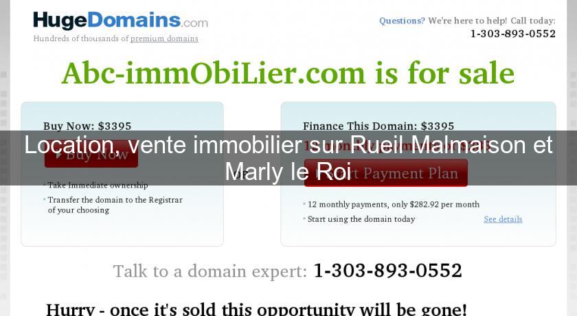 Location, vente immobilier sur Rueil Malmaison et Marly le Roi Location, vente immobilier sur Rueil Malmaison et Marly le Roi