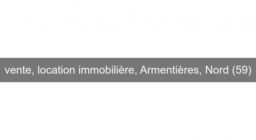 vente, location immobilière, Armentières, Nord (59) vente, location immobilière, Armentières, Nord (59)