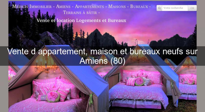 Vente d'appartement, maison et bureaux neufs sur Amiens (80) Vente d'appartement, maison et bureaux neufs sur Amiens (80)