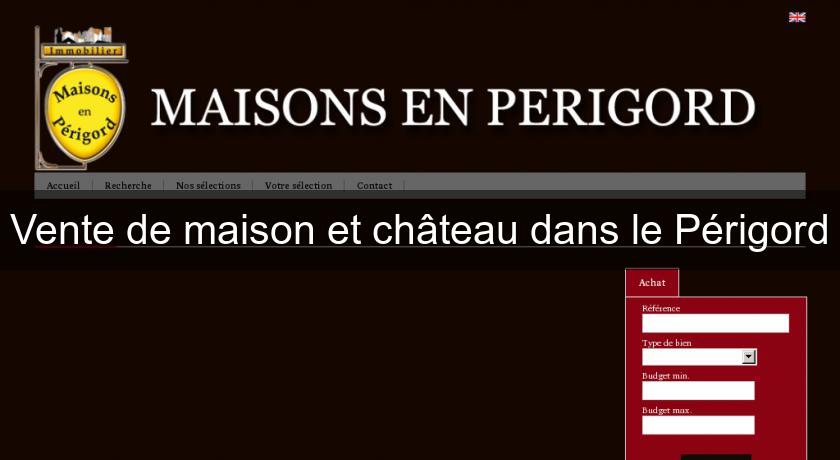 Vente de maison et château dans le Périgord Vente de maison et château dans le Périgord