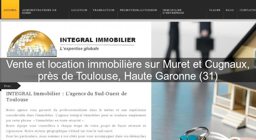 Vente et location immobilière sur Muret et Cugnaux, près de Toulouse, Haute Garonne (31) Vente et location immobilière sur Muret et Cugnaux, près de Toulouse, Haute Garonne (31)