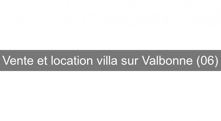 Vente et location villa sur Valbonne (06) Vente et location villa sur Valbonne (06)