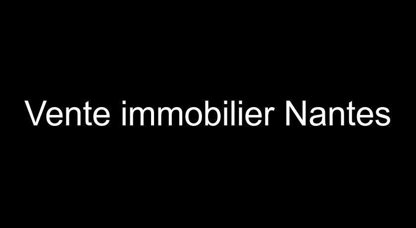 Vente immobilier Nantes Vente immobilier Nantes