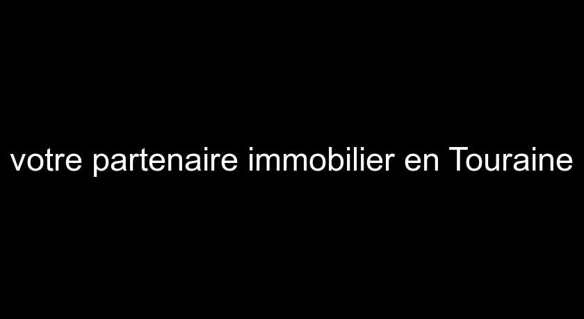 votre partenaire immobilier en Touraine votre partenaire immobilier en Touraine