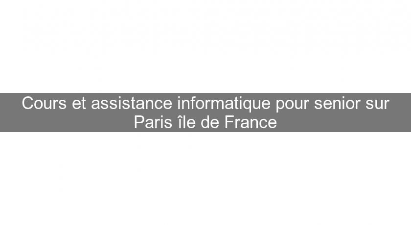 Cours et assistance informatique pour senior sur Paris île de France Cours et assistance informatique pour senior sur Paris île de France