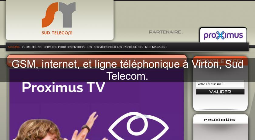 GSM, internet, et ligne téléphonique à Virton, Sud Telecom. GSM, internet, et ligne téléphonique à Virton, Sud Telecom.