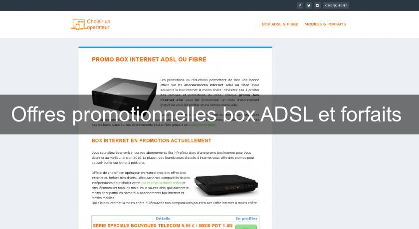 Offres promotionnelles box ADSL et forfaits Offres promotionnelles box ADSL et forfaits