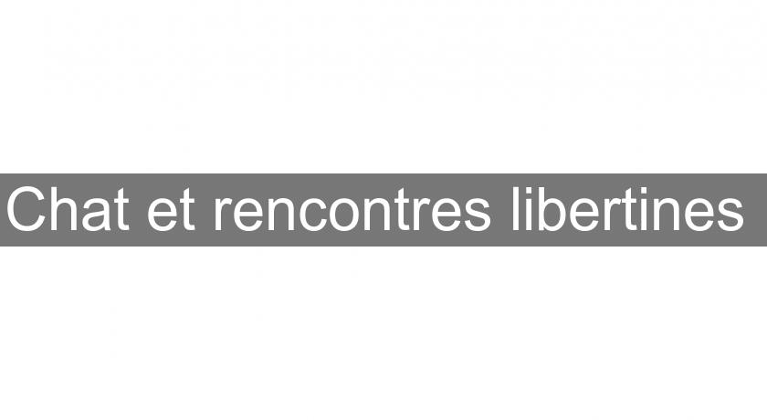 Chat et rencontres libertines Chat et rencontres libertines