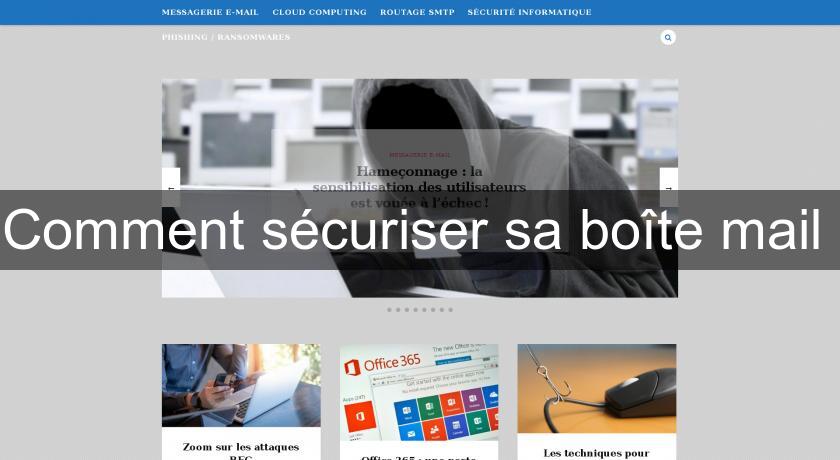 Comment sécuriser sa boîte mail Comment sécuriser sa boîte mail