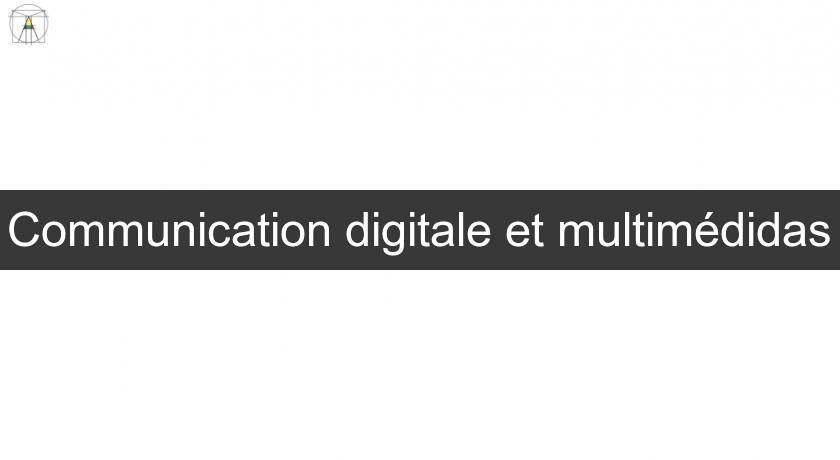 Communication digitale et multimédidas Communication digitale et multimédidas
