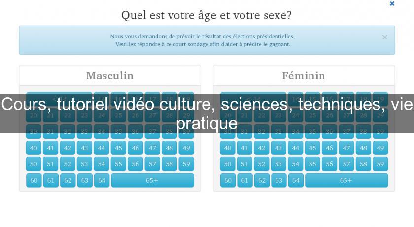 Cours, tutoriel vidéo culture, sciences, techniques, vie pratique Cours, tutoriel vidéo culture, sciences, techniques, vie pratique